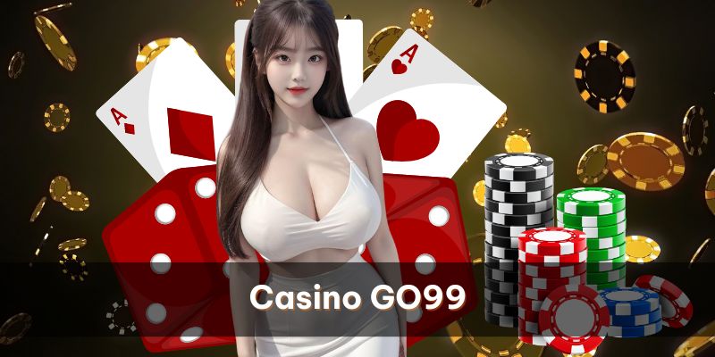 Casino GO99 những điều cần biết
